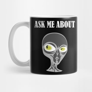 Ask me about aliens, extraterrestrials, ufos Mug